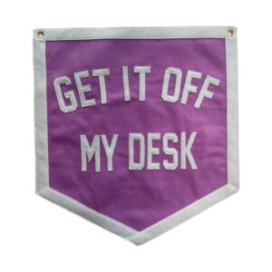 Get It Off My Desk