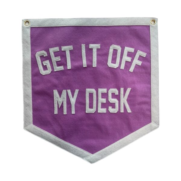 Get It Off My Desk